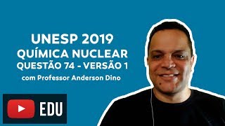 UNESP 2019  Questão 74  Versão 1  Química Nuclear [upl. by Marinelli614]