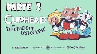 Tanteando los juegos del Rey  CUPHEAD The Delicious Last Course  Parte 3 [upl. by Richelle]