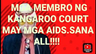 MARAMI SA MGA MEMBER NG KANGAROO COURT MAY MHA AIDSSANA ALL [upl. by Urata]