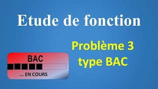 Etude de fonction  Problème 03 [upl. by Ratna]