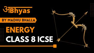 Energy Class 8 ICSE  CONCISE PHYSICS  By Madhu Bhalla [upl. by Koerner413]