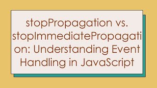 stopPropagation vs stopImmediatePropagation Understanding Event Handling in JavaScript [upl. by Aldus]