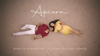 Apsara  Official Music Video  Shreya Karmakar ft Chandrakant Donde [upl. by Papert204]