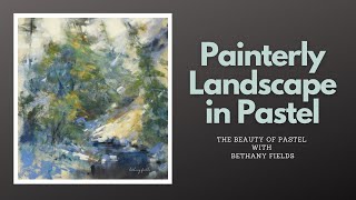 Painterly Landscape Pastel Demonstration  The Beauty of Pastel with Bethany Fields [upl. by Behre]