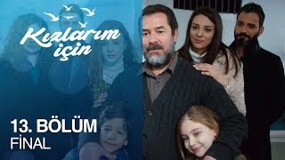 Kızlarım İçin Final Bölümü 5 DK [upl. by Teodora763]