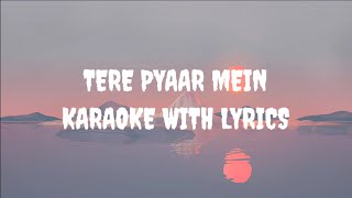 Tere Pyaar Mein Karaoke  Kaavish [upl. by Waldron]