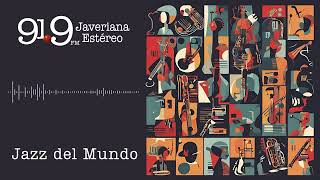 Javeriana Estéreo Bogotá  Jazz del Mundo Juan Carlos Valencia [upl. by Hawkie982]