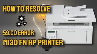 Quick Fix for 59C0 Error on M130 fn HP Printer [upl. by Catlee567]