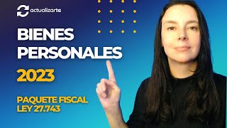 Bienes Personales Período Fiscal 2023 Modificaciones introducidas por la Ley 27743 [upl. by Yevrah587]