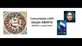 LGPD  Edição ABERTA  AVINTO  Luana Perin [upl. by Ereveneug]