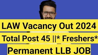 LAW Vacancy Out 2024  Total Post 45  Freshers Permanent LLB JOB [upl. by Darees]