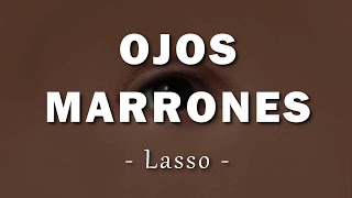 Lasso  Ojos Marrones  Letra [upl. by Eeresed]