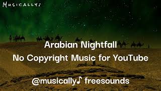 Arabian Nightfall  RoyaltyFree Music  No Copyright Music for YouTube  Musically ♪ [upl. by Kirchner589]