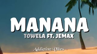 Towela ft Jemax  Manana Lyrics [upl. by Yelad648]