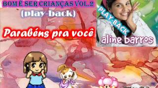 Parabéns pra vocêplaybackALINE BARROS Bom è Ser Criança VOl2wmv [upl. by Greeson]