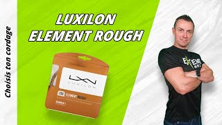 Choisis ton cordage  LUXILON ELEMENT ROUGH [upl. by Oisor356]