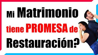 ✅❤️ ¿Mi Matrimonio tiene PROMESA de RESTAURACIÓN [upl. by Colier]