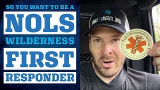 So You Want To Be A NOLS Wilderness First Responder [upl. by Aderb]