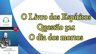 O dia dos mortos  Questão 321  Audiobook  livro dos espíritos [upl. by Kcyred]