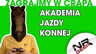 Zagrajmy w crapa 18  Akademia Jazdy Konnej  Konie I Kucyki Najgorsze gry wg NRGeeka [upl. by Carlos]