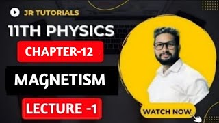 11th physics  Chapter 12  Magnetism  Lecture 1  Maharashtra Board [upl. by Eras]