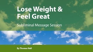 Lose Weight amp Feel Great  Subliminal Message Session  By Minds in Unison [upl. by Kcirneh132]