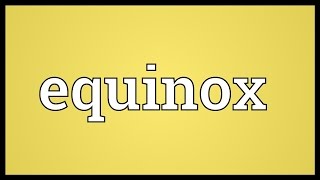 Equinox Meaning [upl. by Normie]