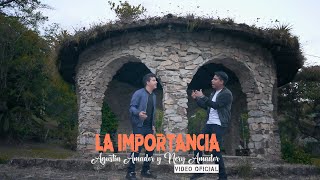 LA IMPORTANCIA  AGUSTIN AMADOR amp NERY AMADOR VIDEO OFICIAL​⁠ [upl. by Adnilab]