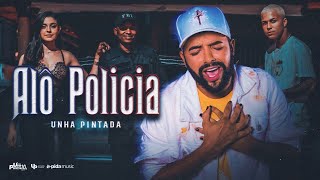 Unha Pintada  Alô Policia Clipe Oficial [upl. by Rockafellow]