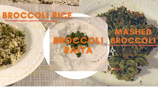 Broccoli rice Broccoli mashed Broccoli raita with stem Cooking Vlog [upl. by Ahsad263]