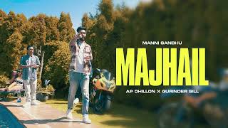 MAJHAIL OFFICIAL VIDEO  AP DHILLON  GURINDER GILL  MANNI SANDHU  LATEST PUNJABI SONGS [upl. by Zednanref]