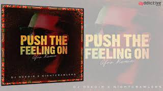 DJ Deedir x Nightcrawlers  Push The Feeling On Afro Remix [upl. by Kellene]