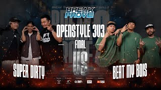 Super Dirty vs Beat My Bois Final Openstyle 3 vs 3 Day 2  Break 2 prove 2024 [upl. by Gilbye]