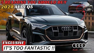 5 Reasons Why You Should Buy 2024 AUDI Q5  Revealed [upl. by Heady]