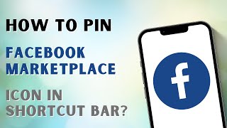 How to Pin Facebook Marketplace Icon in Shortcut Bar [upl. by Mit]