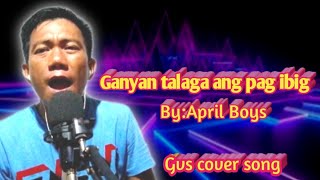 GANYAN TALAGA ANG PAG IBIG  Gvs cover forgoodvibesonly [upl. by Damalus]