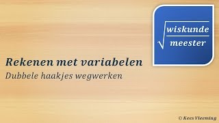 Variabelen dubbele haakjes wegwerken  Wiskundemeester [upl. by Debee]