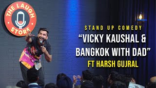 Vicky Kaushal amp Bangkok with Dad  Stand Up Comedy By Harsh Gujral [upl. by Summons]