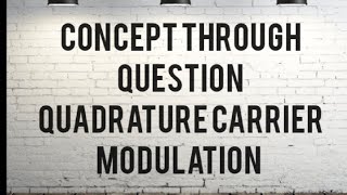 Concept of Quadrature Carrier Multiplexing  QAM Gate 1999 ECE [upl. by Aynik]