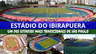 ESTÁDIO DO IBIRAPUERA A história do tradicional estadio paulista [upl. by Goldsworthy]