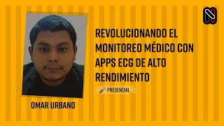 Revolucionando el monitoreo médico con apps ECG de alto rendimiento  Omar Urbano [upl. by Tamas]