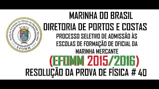 Resolução da prova de FÍSICA – EFOMM– 2016 – Questão40 [upl. by Welcher]