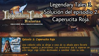 Legendary Tales Historias Legendary Tales 3 Solución del episodio 2 Caperucita Roja [upl. by Gemina445]