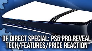 PS5 Pro Reveal Reaction  Tech Specs Games Price  A DF Direct Special [upl. by Robert]