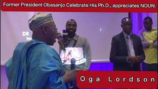 Former President Obasanjo Celebrate His PhD appreciates NOUN [upl. by Jana]