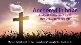 Anchored in hope  Psalm 42 amp Hebrews 61320  6pm 28Apr2024 Sunday Evening Preaching Service [upl. by Naerda]