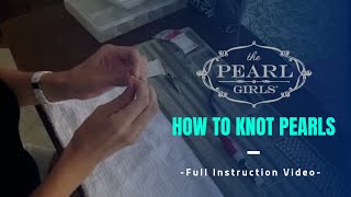 How to Knot Pearls  A FULL Instruction Video by The Pearl Girls [upl. by Enyrat]