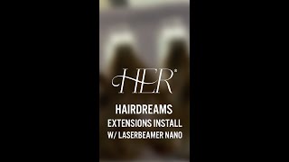 HER Hairdreams Extensions Install w Laserbeamer Nano [upl. by Pilif]