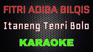 Fitri Adiba Bilqis  Itaneng Tenri Bolo Karaoke  LMusical [upl. by Ful590]