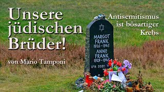 Unsere jüdischen Brüder Antisemitismus ist bösartiger Krebs  von Mario Tamponi [upl. by Calderon325]